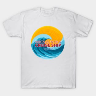 Mentally, I'm on a Cruise Ship Right Now T-Shirt